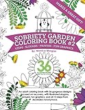 Sobriety Garden Coloring Book #2: An adult coloring book with 36 gorgeous designs centered around recovery with illustrated slogans, sayings, and all 12 steps from Alcoholics Anonymous. by 