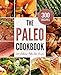The Paleo Cookbook: 300 Delicious Paleo Diet Recipes