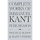 Complete Works of Immanuel Kant: Including The Critique of Pure Reason, The Critique of Practical Reason & many others (Grape