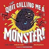 Quit Calling Me a Monster!