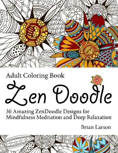 Zen Doodle Adult Coloring Book 30 Amazing Zendoodle Designs For Mindfulness Meditatio Coloring Book Adult Coloring Book Mandala Coloring Book Mandalas Coloring Book Coloring Book Mandala Pricepulse