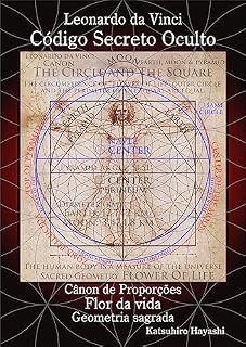 Livro Leonardo da Vinci, Código Secreto Oculto, Cânon de Proporções, Flor da vida, Geometria sagrada.