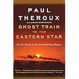 Ghost Train to the Eastern Star: On the Tracks of the Great Railway Bazaar