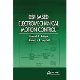 DSP-Based Electromechanical Motion Control (Power Electronics and Applications Series)