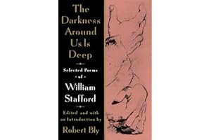 The Darkness Around Us is Deep: Selected Poems of William Stafford – An Award-Winning Poet's Works Chosen by Bestselling Author Robert Bly