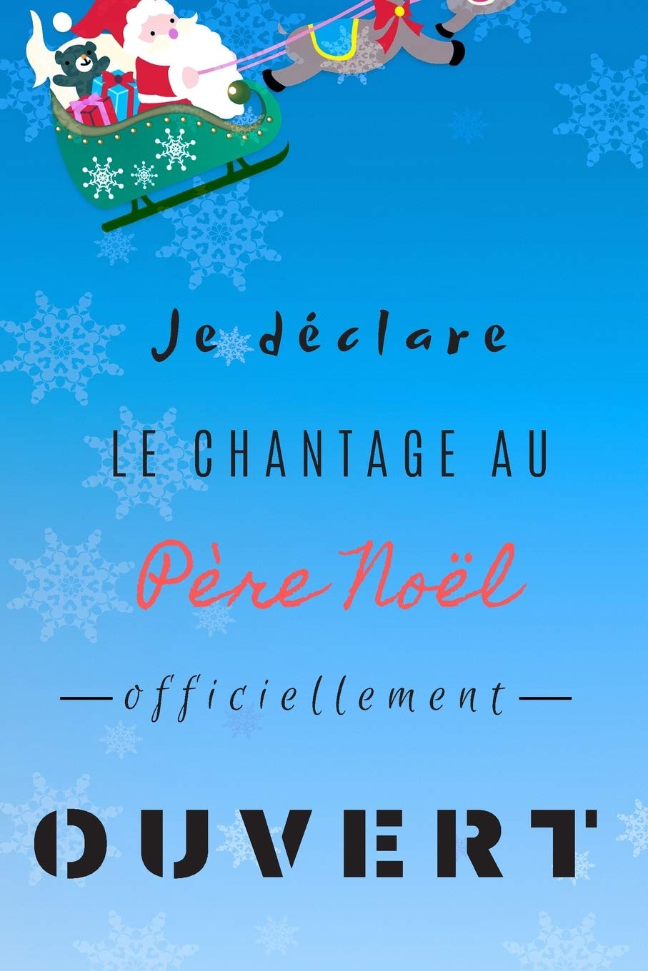 Je Declare Le Chantage Au Pere Noel Officiellement Ouvert Carnet De Notes Pages Lignees Cadeau De Noel 15 2 Cm X 22 9 Cm French Edition Editions Laffitte Amazon Com Books