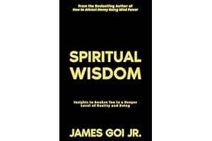 Spiritual Wisdom: Insights to Awaken You to a Deeper Level of Reality and Being