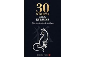 30 Nights with the Kitsune: Japanese Fox Spirit Stories Retold