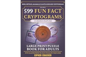 599 Fun Fact Cryptograms (Curious Nature Edition), Large Print Puzzle Book for Adults: Decipher Amazing Trivia about Birds, Mammals, Reptiles, Marine Life, Plants & Our Beautiful Planet, Earth