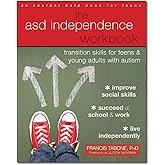 The ASD Independence Workbook: Transition Skills for Teens and Young Adults with Autism