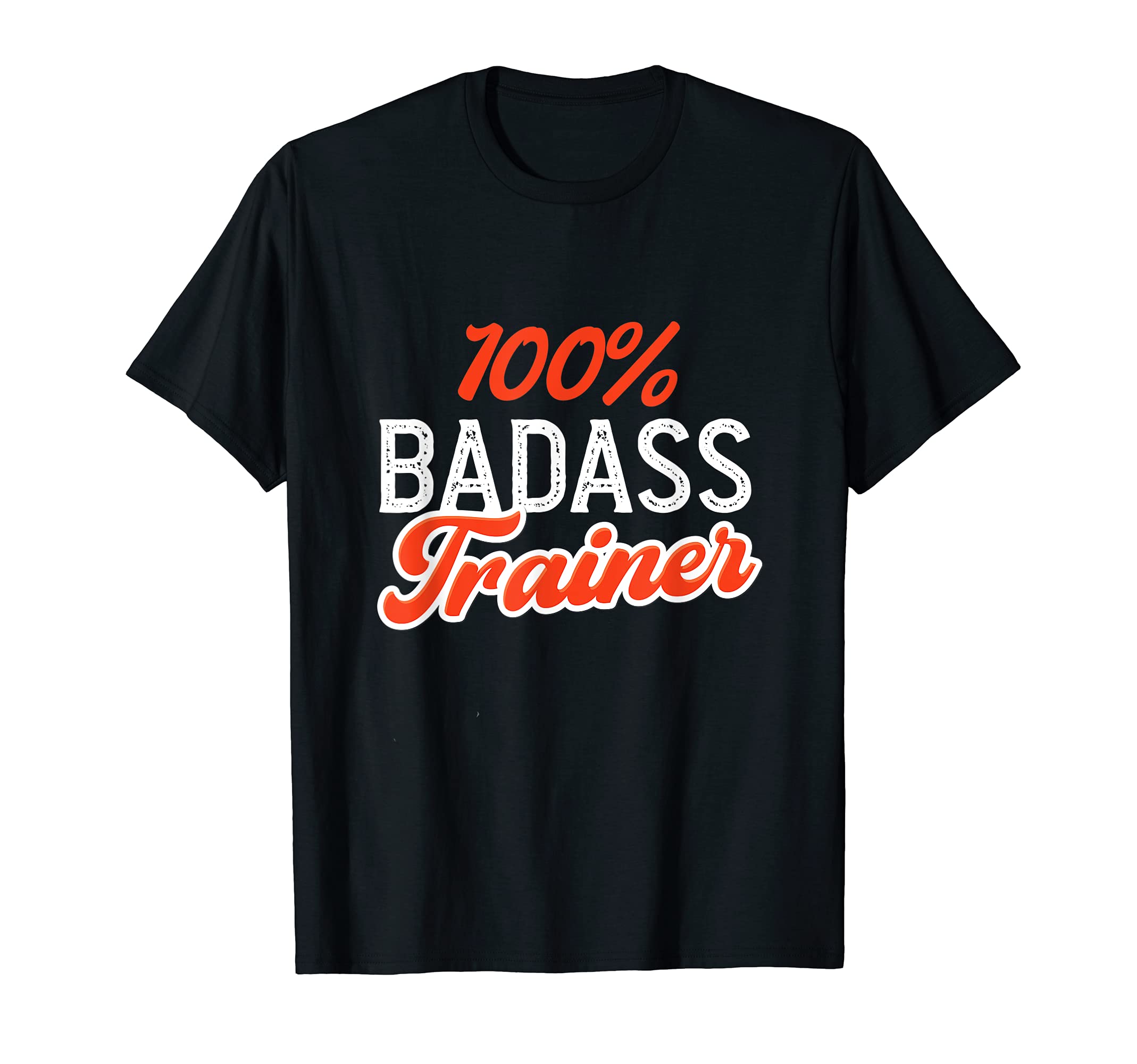 100% Badass Trainer Personal Trainer Fitness Expert T-Shirt