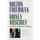 Money Mischief: Episodes in Monetary History