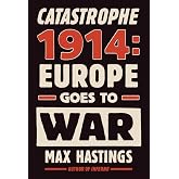 Catastrophe 1914: Europe Goes to War