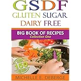 Gluten Sugar Dairy Free: Big Book of Recipes
