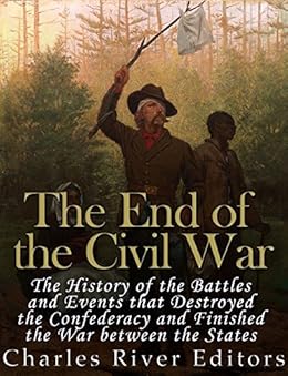 Amazon Com The End Of The Civil War The History Of The