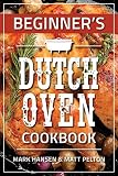 Beginner's Dutch Oven Cookbook Beginner's Dutch Oven Cookbook