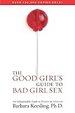 The Good Girl's Guide to Bad Girl Sex: An