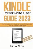 Kindle Paperwhite User Guide 2023 (Large Print Edition): The Perfect Kindle Paperwhite Manual for Beginners, Seniors, and New Kindle Users