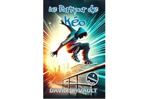 Le Parkour de Kéo: 1 - Premiers Runs (French Edition)