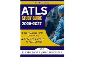 ATLS STUDY GUIDE 2026-2027: Essential Advanced Trauma Life Support Test Prep with Detailed Review, Real-World Scenarios, and 