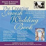 The Creative Jewish Wedding Book (2nd Edition): A Hands-On Guide to New & Old Traditions, Ceremonies by Gabrielle Kaplan-Mayer, Rabbi Sue Levi Elwell PhD