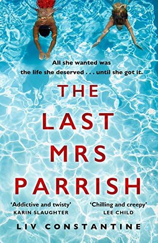 The Last Mrs Parrish: A gripping, addictive psychological suspense thriller with a shocking twist - a Reese Witherspoon pick!