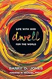 Dwell: Life with God for the World