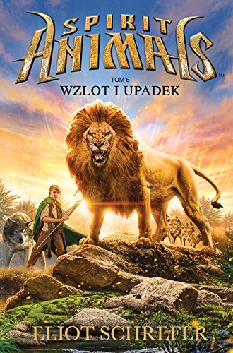Spirit Animals. Tom 5. Wzlot i upadek