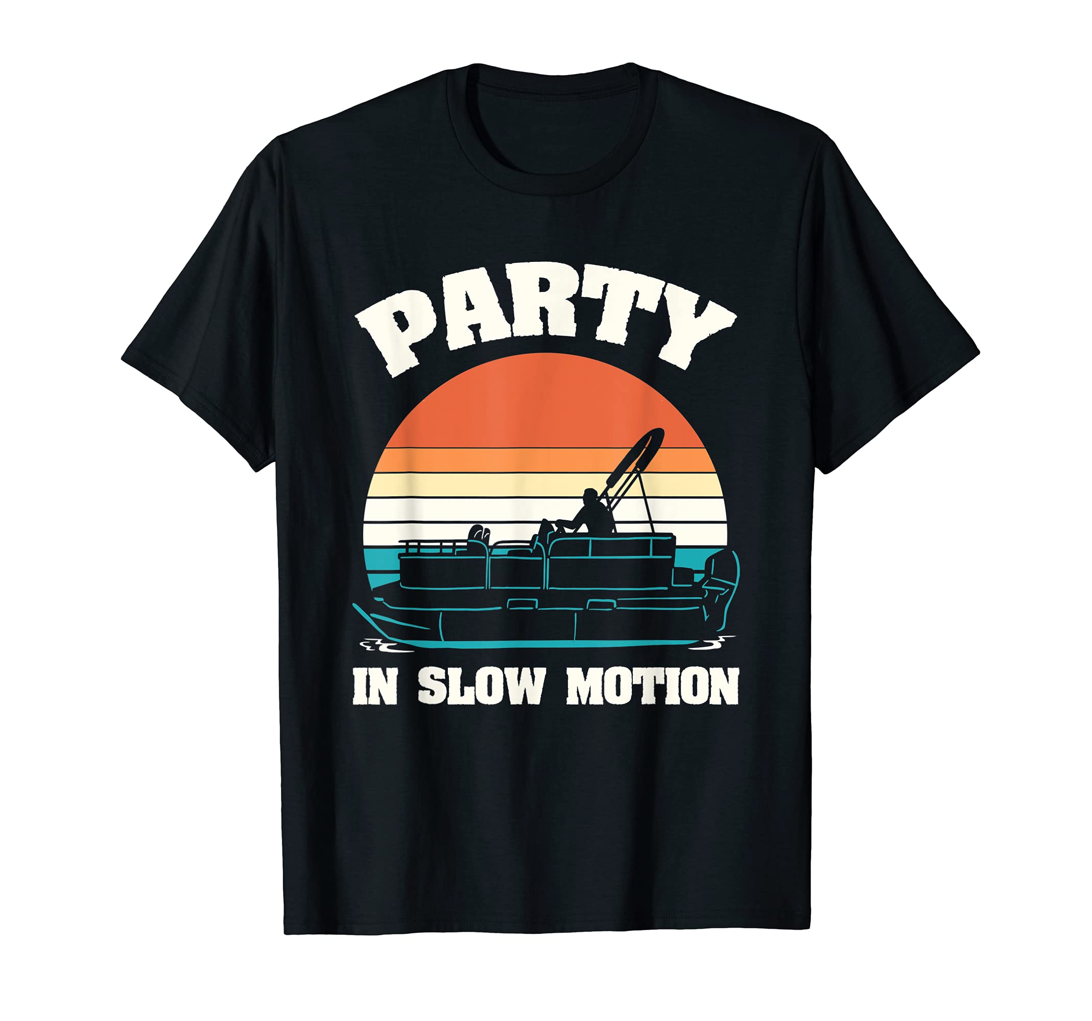 Party In Slow Motion Pontoon Boat Pontooning Boating Captain T-Shirt