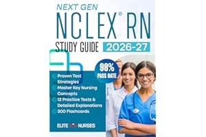 Next Gen NCLEX-RN® Study Guide: The Most Comprehensive Book with 12 Practice Tests, 1800+ Test Questions Fully Explained + Insider Tips & Tricks + Proven Strategies to Ace the Exam on Your First Try