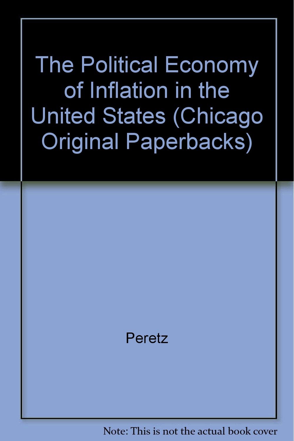 The Political Economy Of Inflation In The United States - 