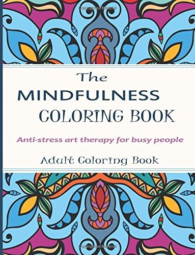 Mindfulness Coloring Book: Stress Relieving art Therapy For Busy people - Adult Coloring Books Paperback – July 22, 2015
