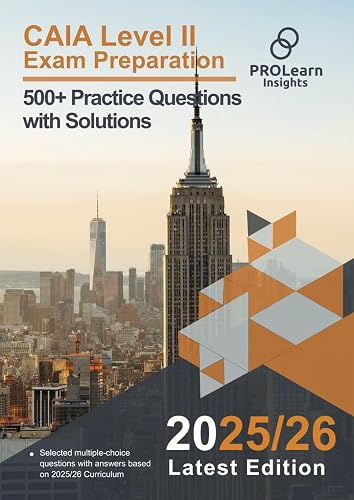 CAIA Level II Exam Preparation - 500+ Practice Questions with Solutions ...