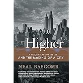 Higher: A Historic Race to the Sky and the Making of a City