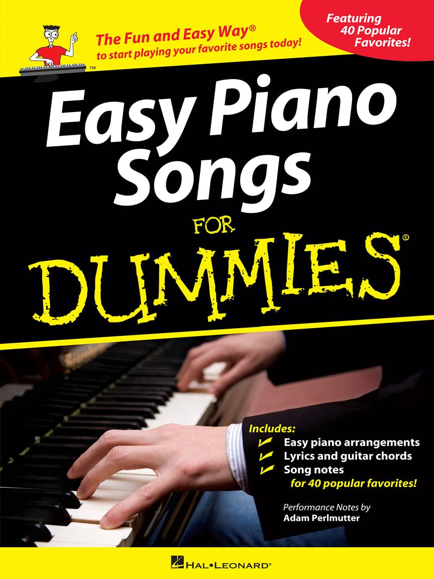 Easy Piano Songs For Dummies: The Fun and Easy Way® to Start Playing Your Favorite Songs Today!