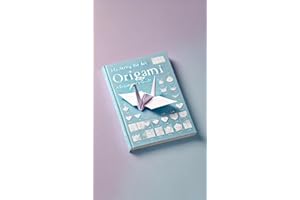 Mastering the Art of Origami: A Beginner’s Guide