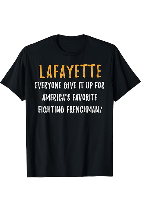 Amazon.com: Lafayette Shirt Hamilton America Favorite Fighting Frenchman :  Clothing, Shoes \u0026 Jewelry