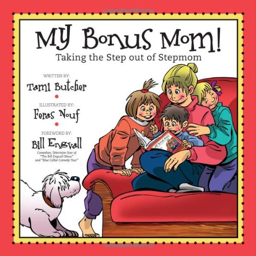 My Bonus Mom: Taking the Step out of Stepmom, by Tami Butcher