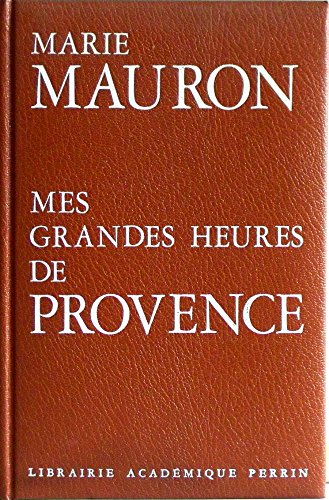 MES GRANDES HEURES DE PROVENCE.