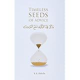Timeless Seeds of Advice: The Sayings of Prophet Muhammad ﷺ , Ibn Taymiyyah, Ibn al-Qayyim, Ibn al-Jawzi and Other Prominent