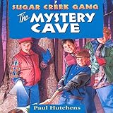 The Mystery Cave: Sugar Creek Gang, Book 7 by 