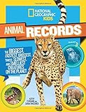 National Geographic Kids Animal Records: The Biggest, Fastest, Weirdest, Tiniest, Slowest, and Deadliest Creatures on the Planet