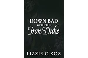 Down Bad with the Iron Duke
