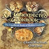 An Unexpected Cookbook: The Unofficial Book of Hobbit Cookery An Unexpected Cookbook: The Unofficial Book of Hobbit Cookery