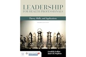Leadership for Health Professionals: Theory, Skills, and Applications: .