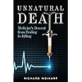 Unnatural Death: Medicine's Descent from Healing to Killing