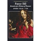Fanny Hill: Memoirs of a Woman of Pleasure: Or Memoirs of a Woman of Pleasure (Wordsworth Classics) by John Cleland (5-Mar-20