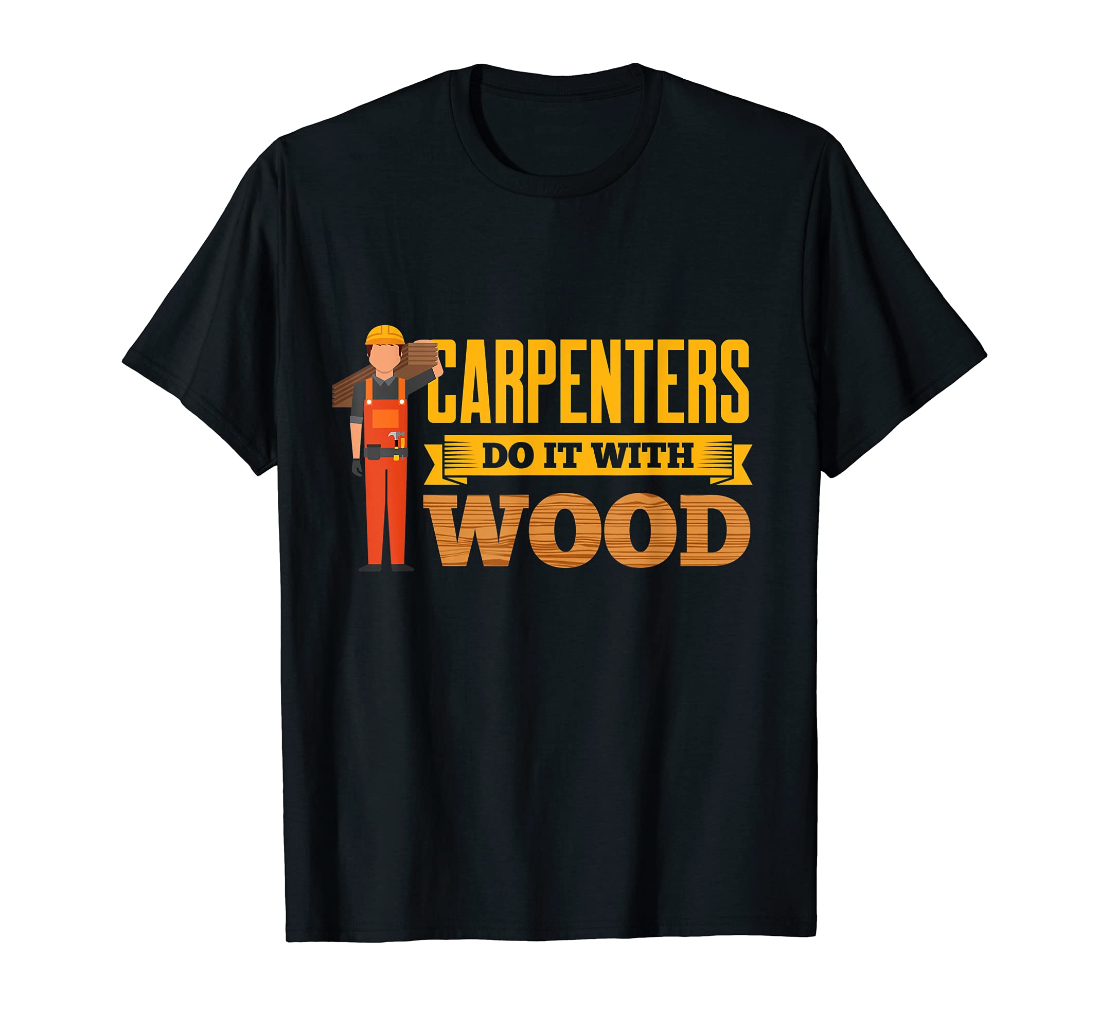 Carpenters Do It With Wood Fuuny Carpentry Woodwork T-Shirt