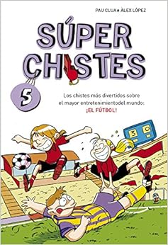 Livres Couvertures de Los chistes más divertidos sobre el mayor entretenimiento del mundo: ¡EL FÚTBOL! (Súper Chistes 5) (Español) Tapa blanda – 5 junio 2014