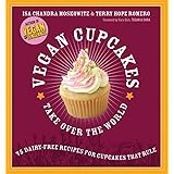 Vegan Cupcakes Take Over the World: 75 Dairy-Free Recipes for Cupcakes that Rule